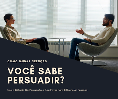 Use a ciência da persuasão a seu favor